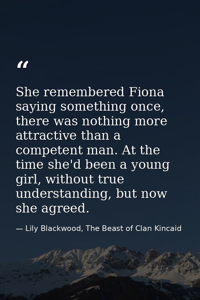 She remembered Fiona saying something once, there was nothing more attractive than a competent man. At the time she'd be — Lily Blackwood, The Beast of Clan Kincaid