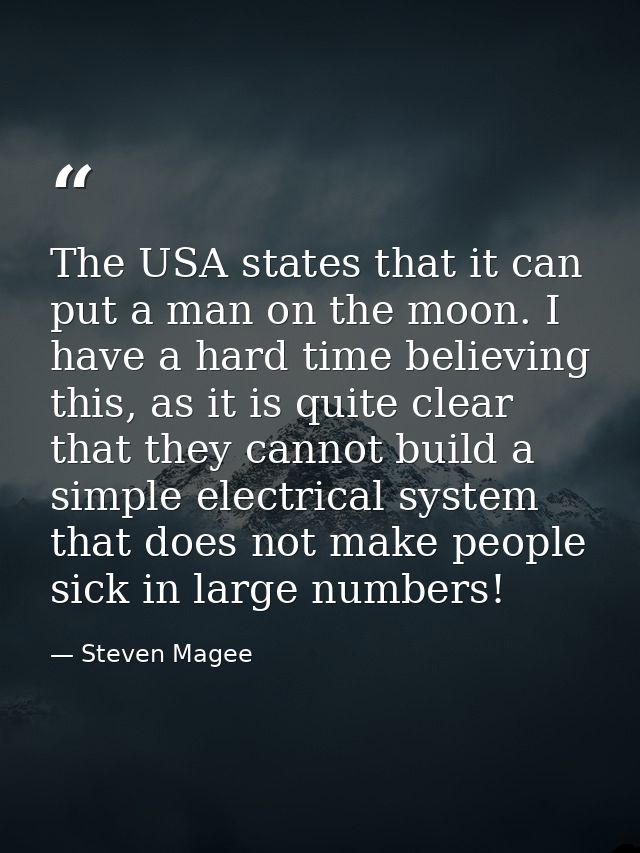 The USA states that it can put a man on the moon. I have a hard time believing this, as it is quite clear that they cann — Steven Magee