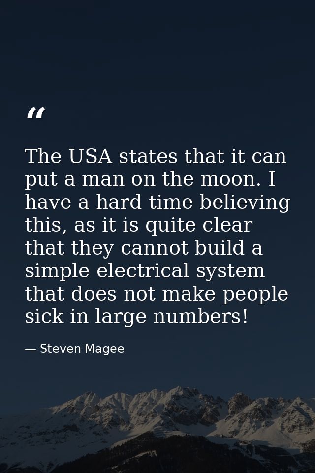 The USA states that it can put a man on the moon. I have a hard time believing this, as it is quite clear that they cann — Steven Magee