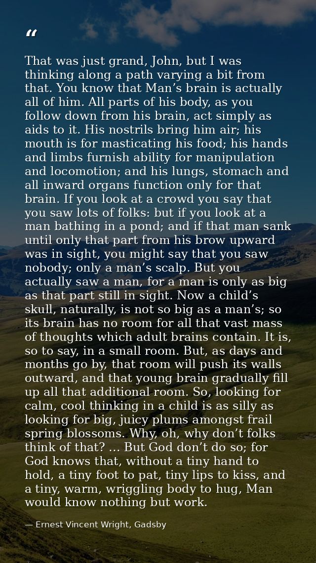 That was just grand, John, but I was thinking along a path varying a bit from that. You know that Man’s brain is actuall — Ernest Vincent Wright, Gadsby