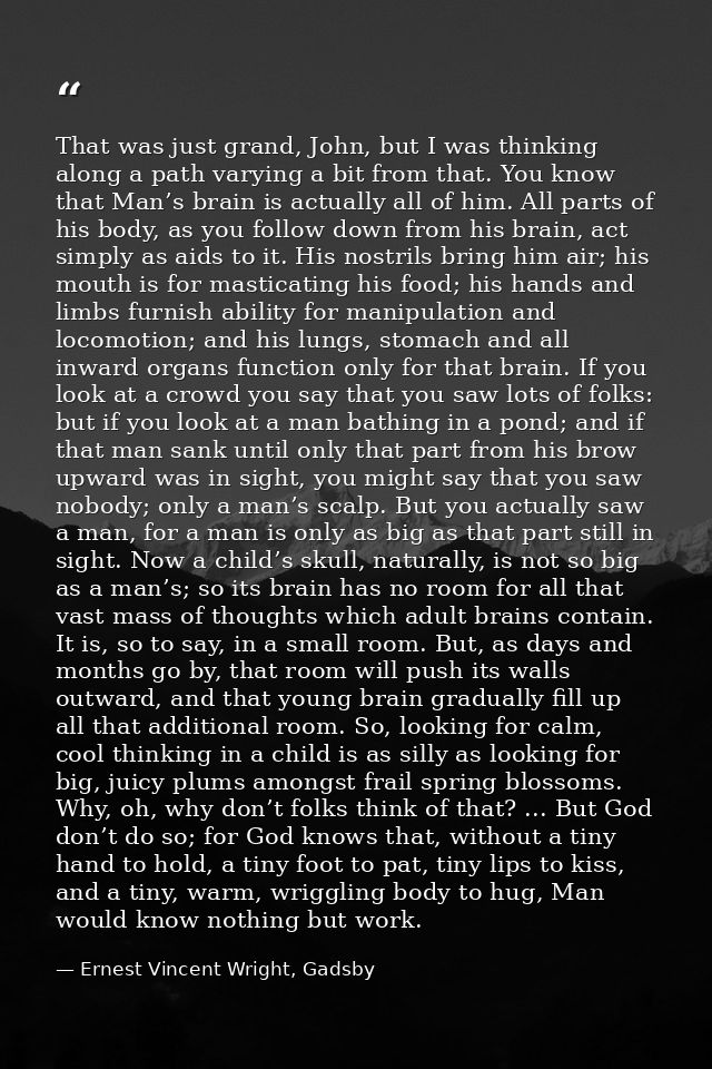 That was just grand, John, but I was thinking along a path varying a bit from that. You know that Man’s brain is actuall — Ernest Vincent Wright, Gadsby