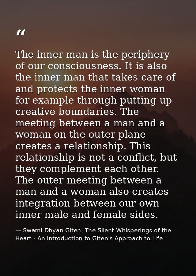 The inner man is the periphery of our consciousness. It is also the inner man that takes care of and protects the inner  — Swami Dhyan Giten, The Silent Whisperings of the Heart - An Introduction to Giten's Approach to Life