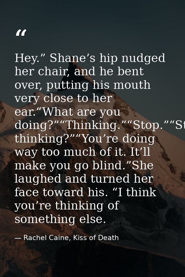 Hey.” Shane’s hip nudged her chair, and he bent over, putting his mouth very close to her ear.“What are you doing?”“Thin — Rachel Caine, Kiss of Death