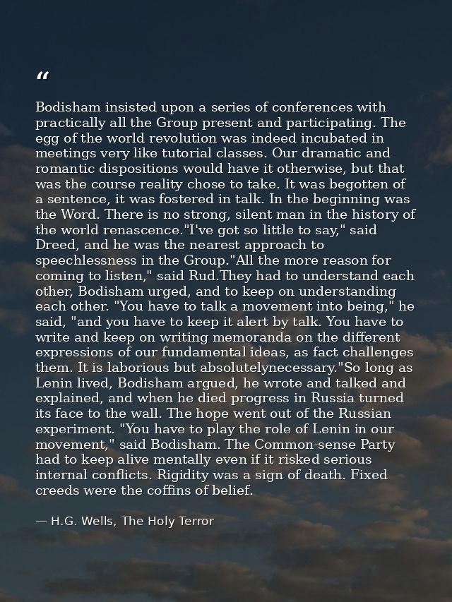 Bodisham insisted upon a series of conferences with practically all the Group present and participating. The egg of the  — H.G. Wells, The Holy Terror