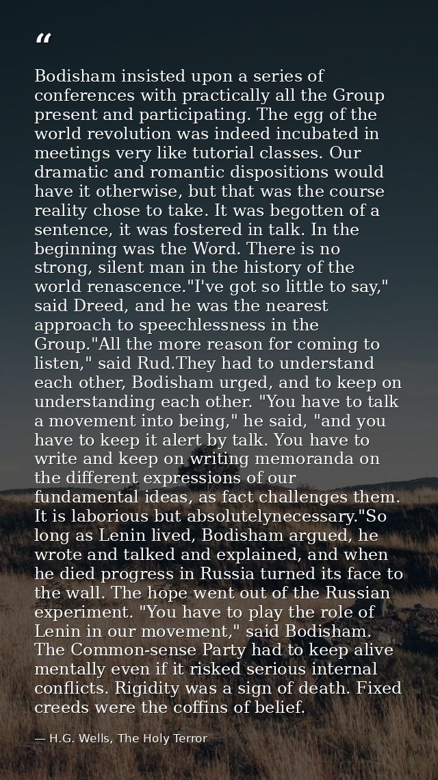 Bodisham insisted upon a series of conferences with practically all the Group present and participating. The egg of the  — H.G. Wells, The Holy Terror