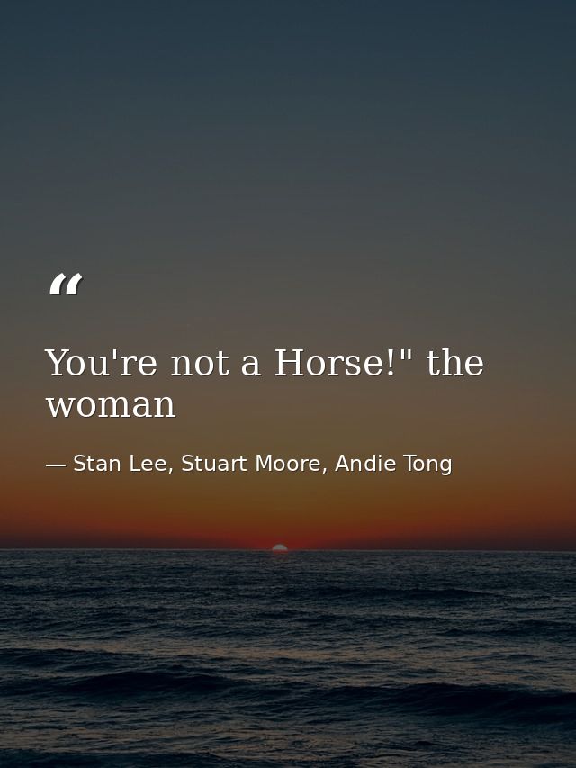 You're not a Horse!" the woman — Stan Lee, Stuart Moore, Andie Tong