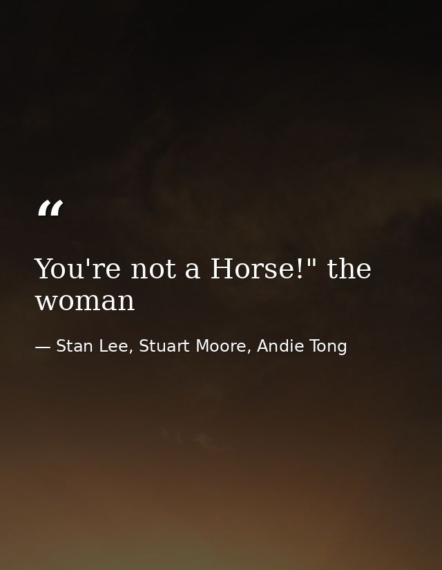 You're not a Horse!" the woman — Stan Lee, Stuart Moore, Andie Tong