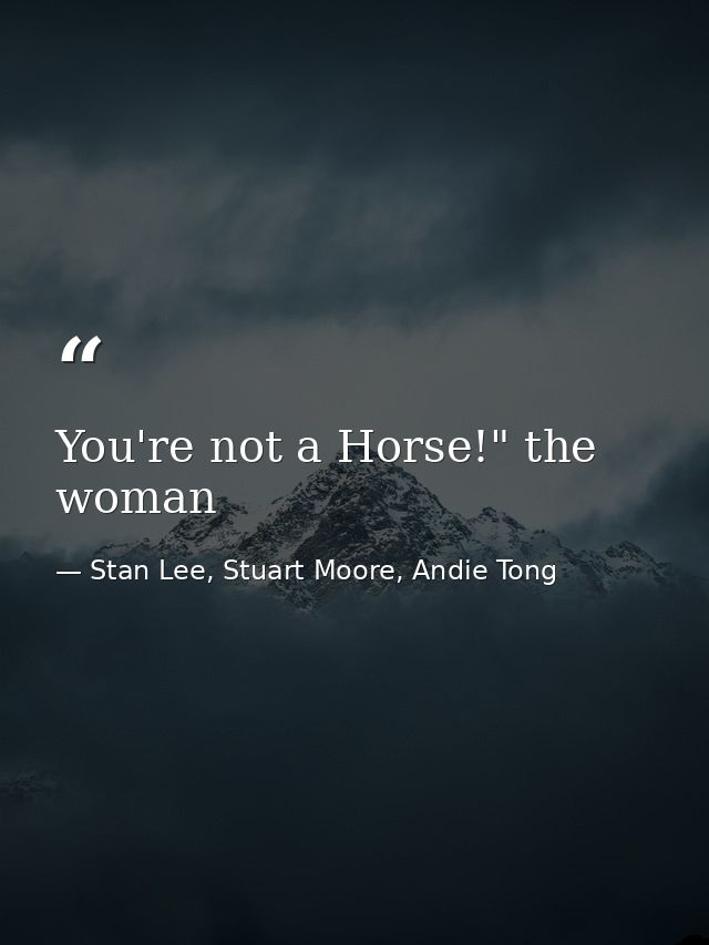You're not a Horse!" the woman — Stan Lee, Stuart Moore, Andie Tong