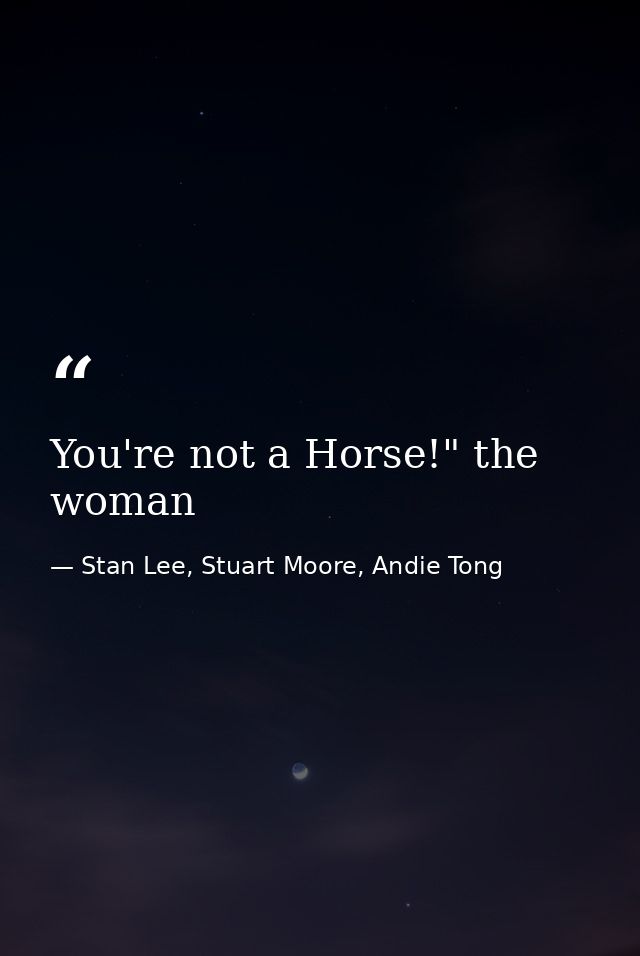 You're not a Horse!" the woman — Stan Lee, Stuart Moore, Andie Tong