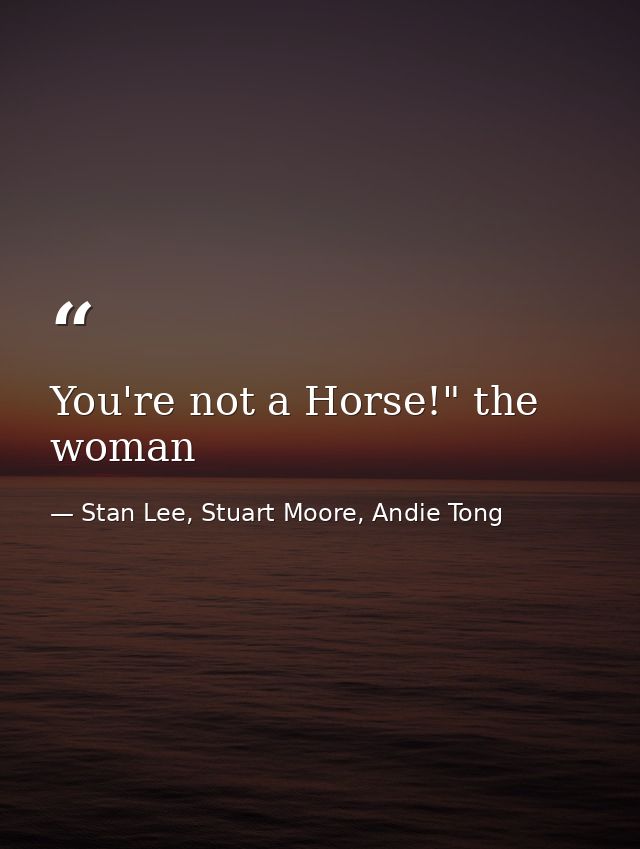 You're not a Horse!" the woman — Stan Lee, Stuart Moore, Andie Tong