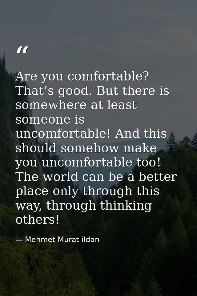 Are you comfortable? That’s good. But there is somewhere at least someone is uncomfortable! And this should somehow make — Mehmet Murat ildan