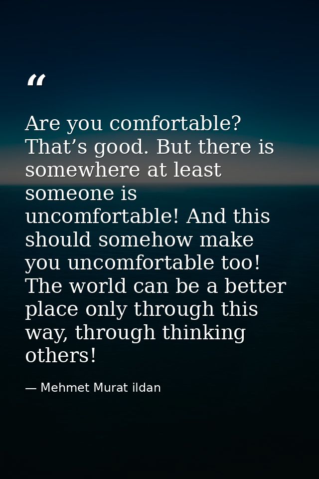 Are you comfortable? That’s good. But there is somewhere at least someone is uncomfortable! And this should somehow make — Mehmet Murat ildan