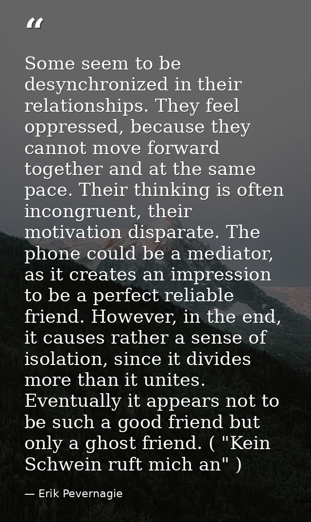Some seem to be desynchronized in their relationships. They feel oppressed, because they cannot move forward together an — Erik Pevernagie