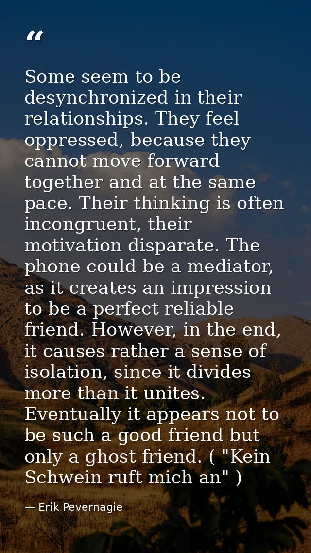 Some seem to be desynchronized in their relationships. They feel oppressed, because they cannot move forward together an — Erik Pevernagie