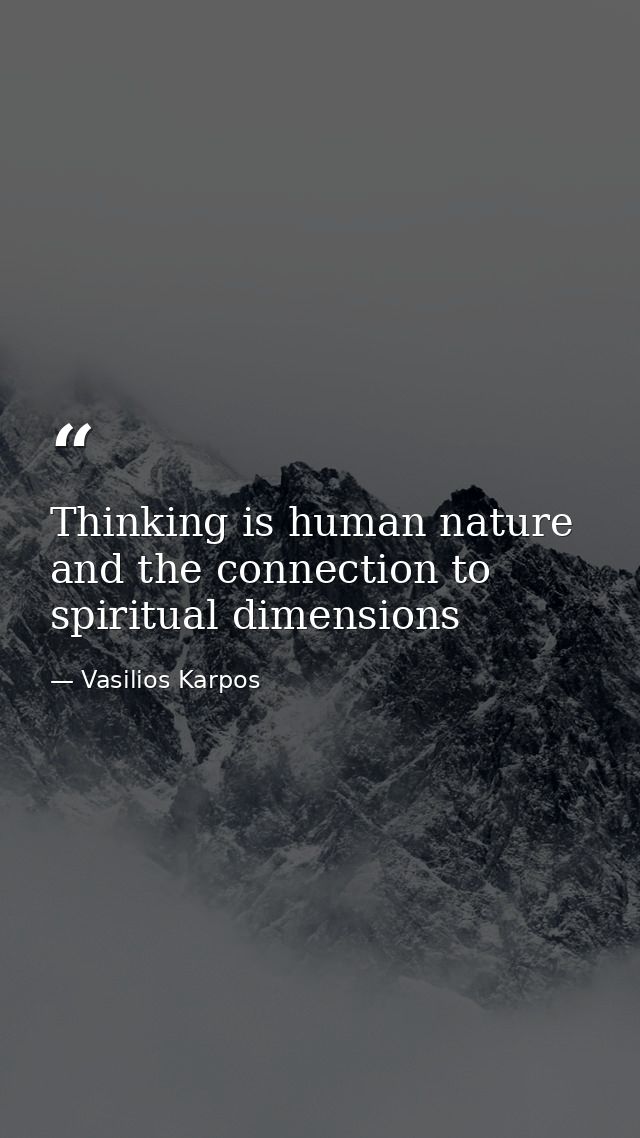 Thinking is human nature and the connection to spiritual dimensions — Vasilios Karpos