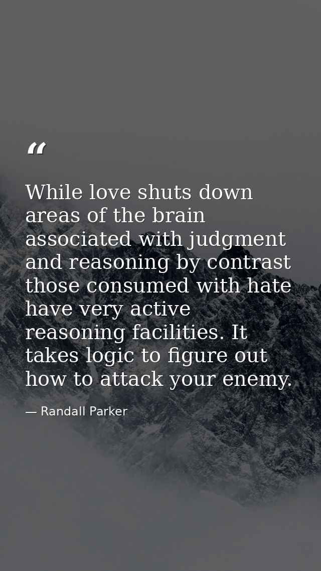 While love shuts down areas of the brain associated with judgment and reasoning by contrast those consumed with hate hav — Randall Parker