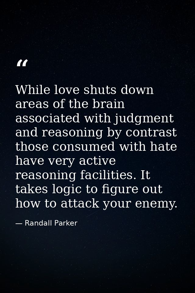 While love shuts down areas of the brain associated with judgment and reasoning by contrast those consumed with hate hav — Randall Parker