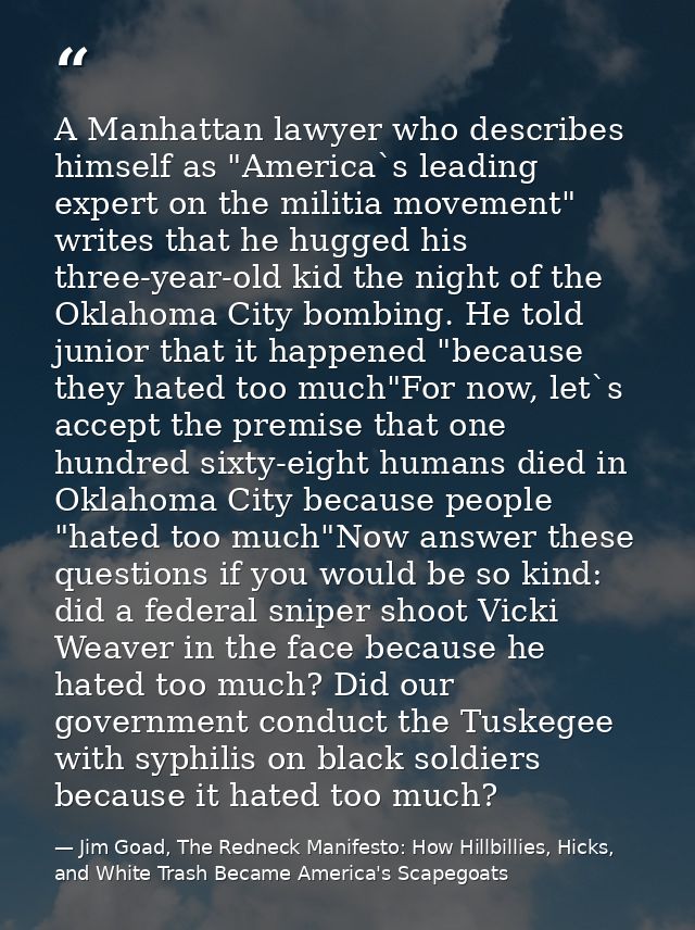 A Manhattan lawyer who describes himself as "America`s leading expert on the militia movement" writes that he hugged his — Jim Goad, The Redneck Manifesto: How Hillbillies, Hicks, and White Trash Became America's Scapegoats