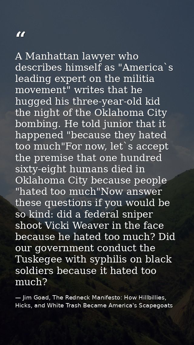 A Manhattan lawyer who describes himself as "America`s leading expert on the militia movement" writes that he hugged his — Jim Goad, The Redneck Manifesto: How Hillbillies, Hicks, and White Trash Became America's Scapegoats