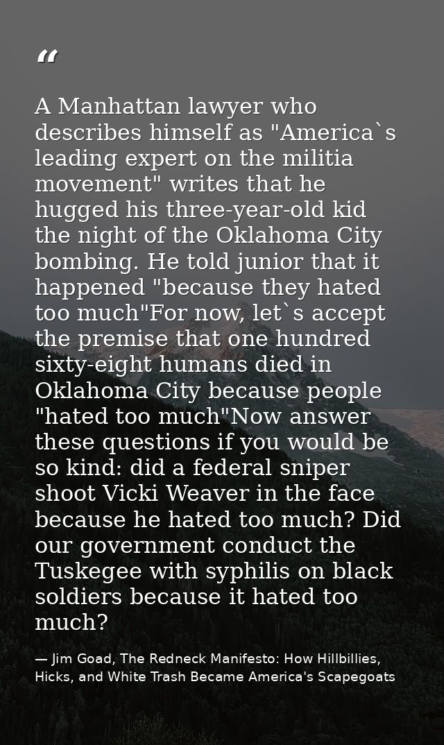 A Manhattan lawyer who describes himself as "America`s leading expert on the militia movement" writes that he hugged his — Jim Goad, The Redneck Manifesto: How Hillbillies, Hicks, and White Trash Became America's Scapegoats