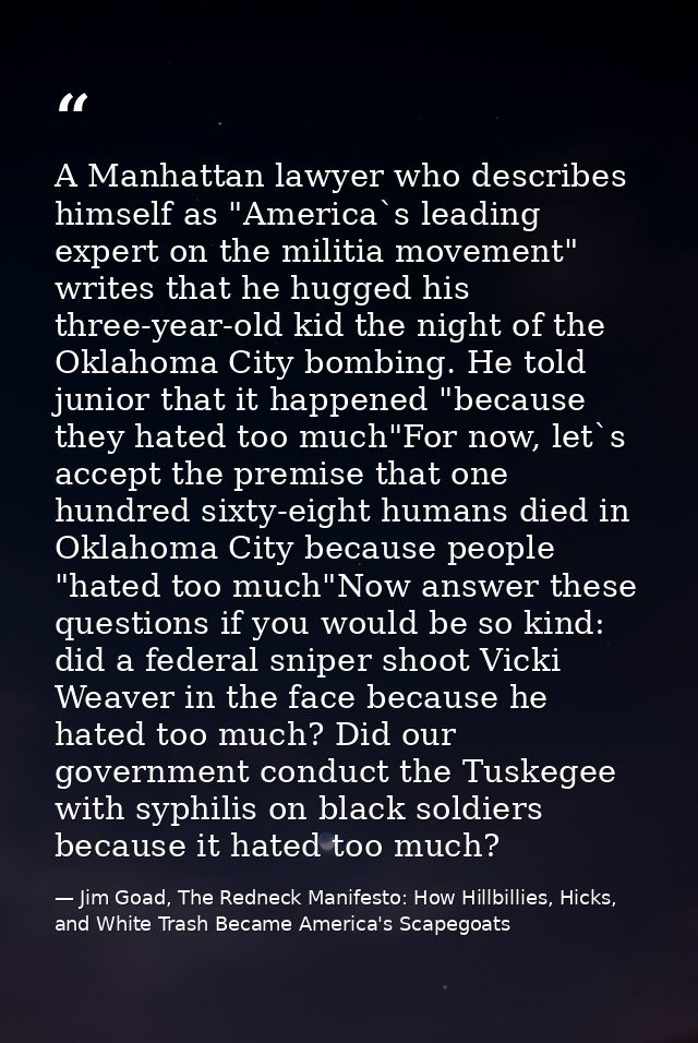A Manhattan lawyer who describes himself as "America`s leading expert on the militia movement" writes that he hugged his — Jim Goad, The Redneck Manifesto: How Hillbillies, Hicks, and White Trash Became America's Scapegoats
