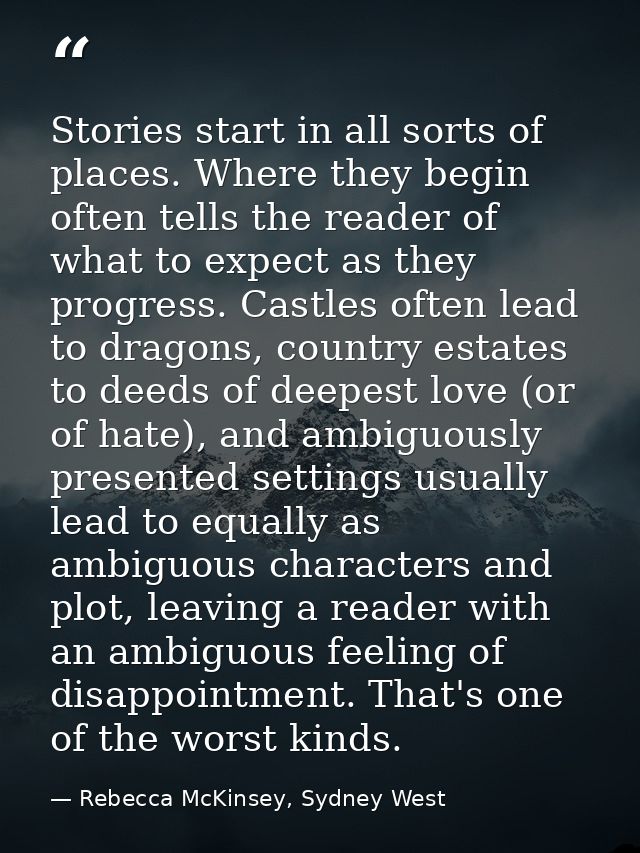 Stories start in all sorts of places. Where they begin often tells the reader of what to expect as they progress. Castle — Rebecca McKinsey, Sydney West