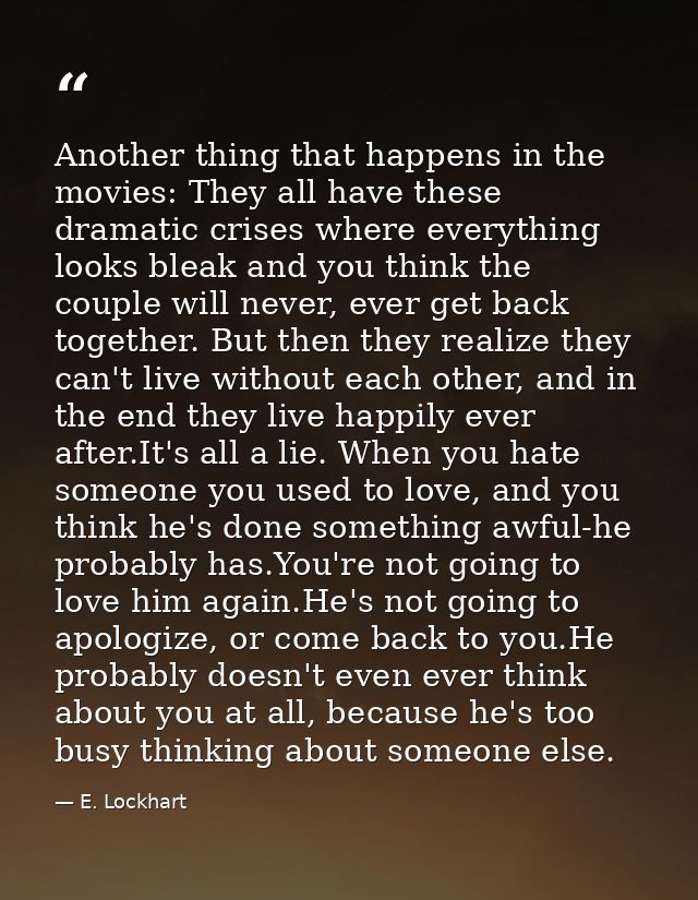 Another thing that happens in the movies: They all have these dramatic crises where everything looks bleak and you think — E. Lockhart