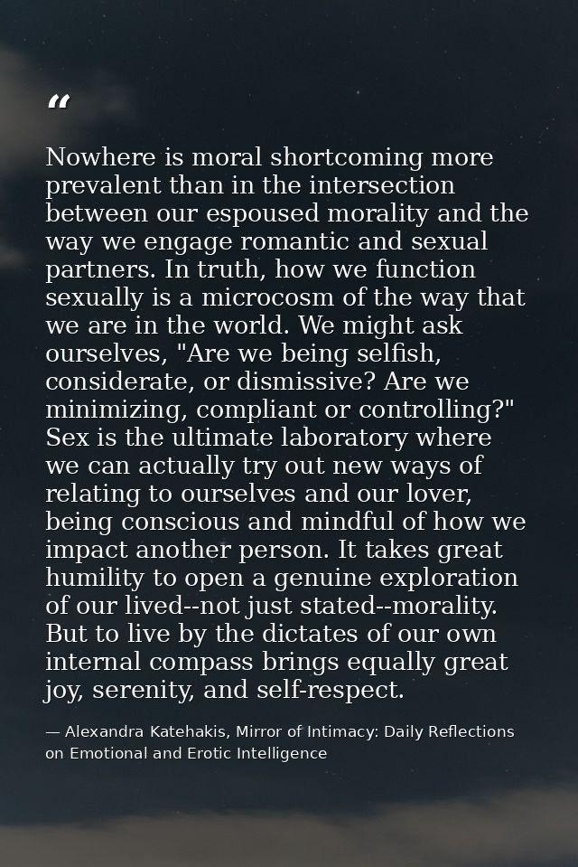 Nowhere is moral shortcoming more prevalent than in the intersection between our espoused morality and the way we engage — Alexandra Katehakis, Mirror of Intimacy: Daily Reflections on Emotional and Erotic Intelligence
