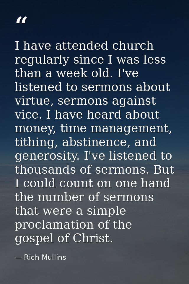 I have attended church regularly since I was less than a week old. I've listened to sermons about virtue, sermons agains — Rich Mullins