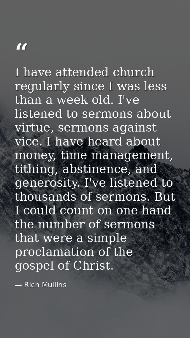 I have attended church regularly since I was less than a week old. I've listened to sermons about virtue, sermons agains — Rich Mullins