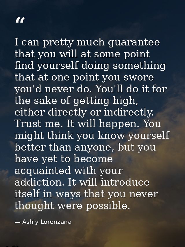 I can pretty much guarantee that you will at some point find yourself doing something that at one point you swore you'd  — Ashly Lorenzana