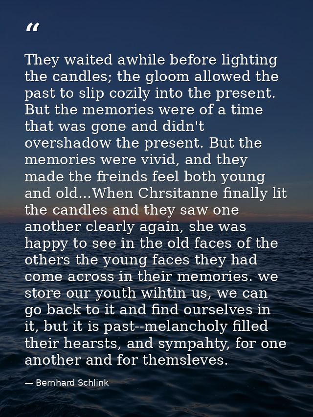 They waited awhile before lighting the candles; the gloom allowed the past to slip cozily into the present. But the memo — Bernhard Schlink