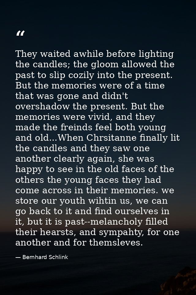 They waited awhile before lighting the candles; the gloom allowed the past to slip cozily into the present. But the memo — Bernhard Schlink