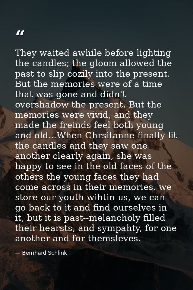 They waited awhile before lighting the candles; the gloom allowed the past to slip cozily into the present. But the memo — Bernhard Schlink