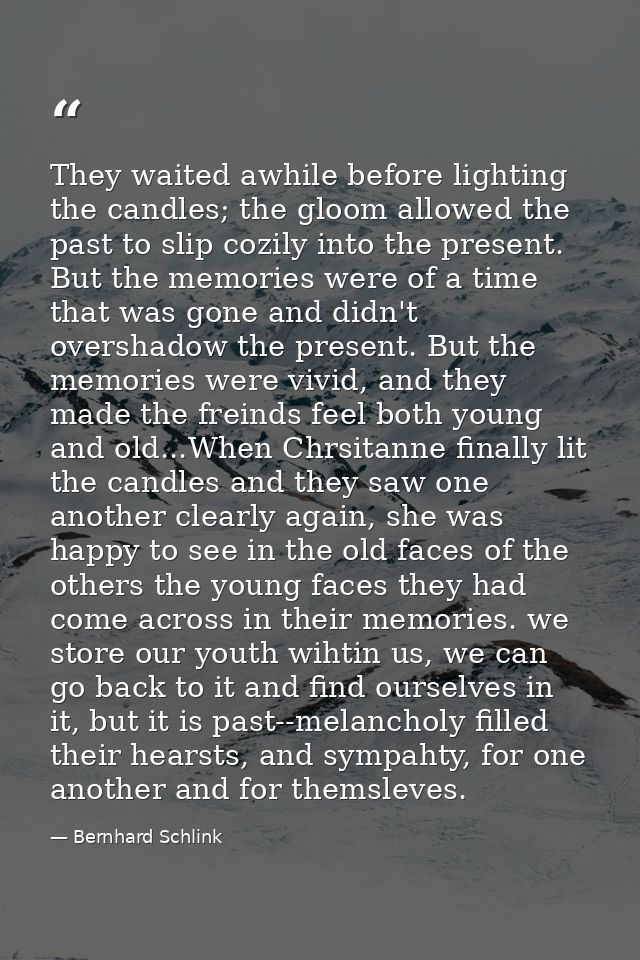 They waited awhile before lighting the candles; the gloom allowed the past to slip cozily into the present. But the memo — Bernhard Schlink