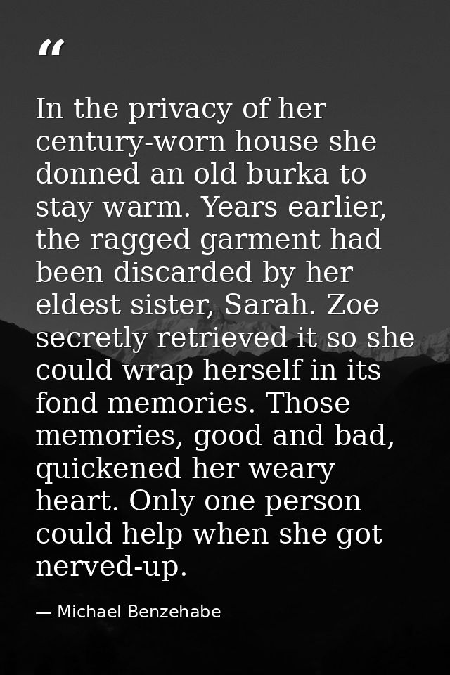 In the privacy of her century-worn house she donned an old burka to stay warm. Years earlier, the ragged garment had bee — Michael Benzehabe