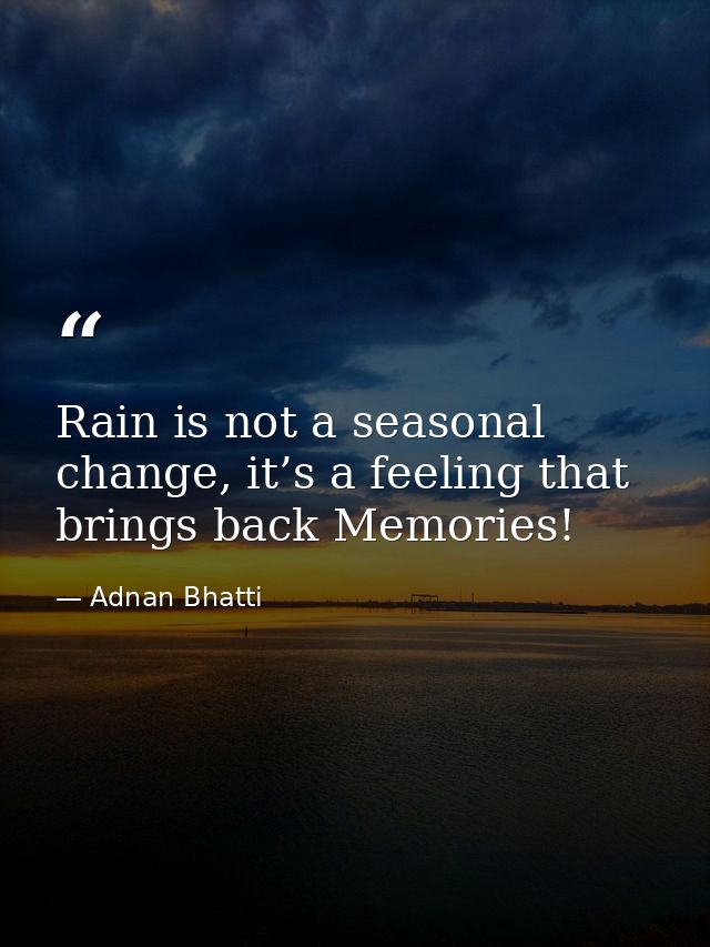 ‪Rain is not a seasonal change, it’s a feeling that brings back ‪Memories! — Adnan Bhatti