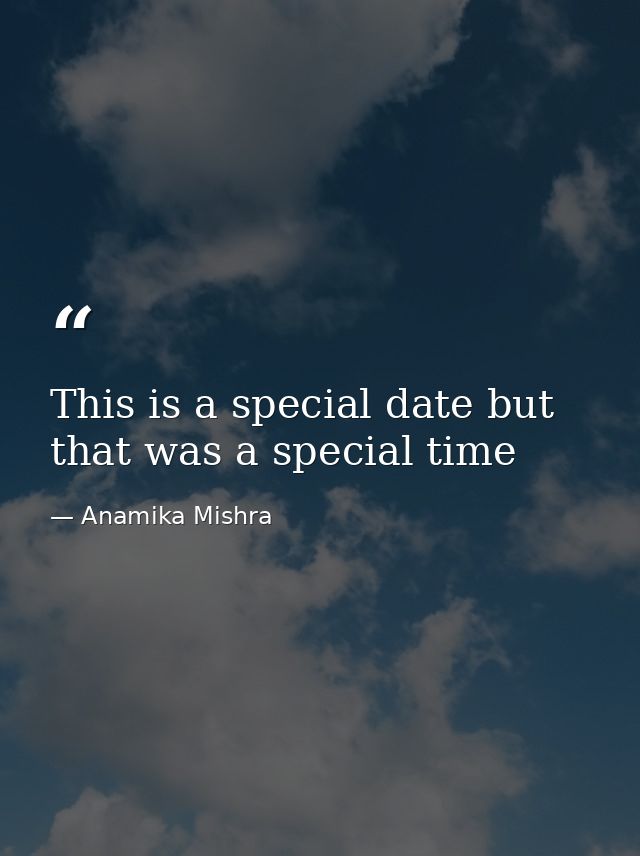 This is a special date but that was a special time — Anamika Mishra