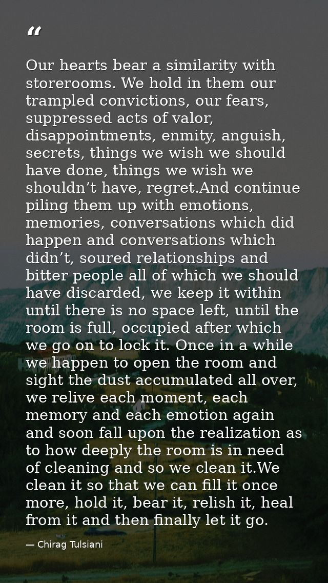 Our hearts bear a similarity with storerooms. We hold in them our trampled convictions, our fears, suppressed acts of va — Chirag Tulsiani