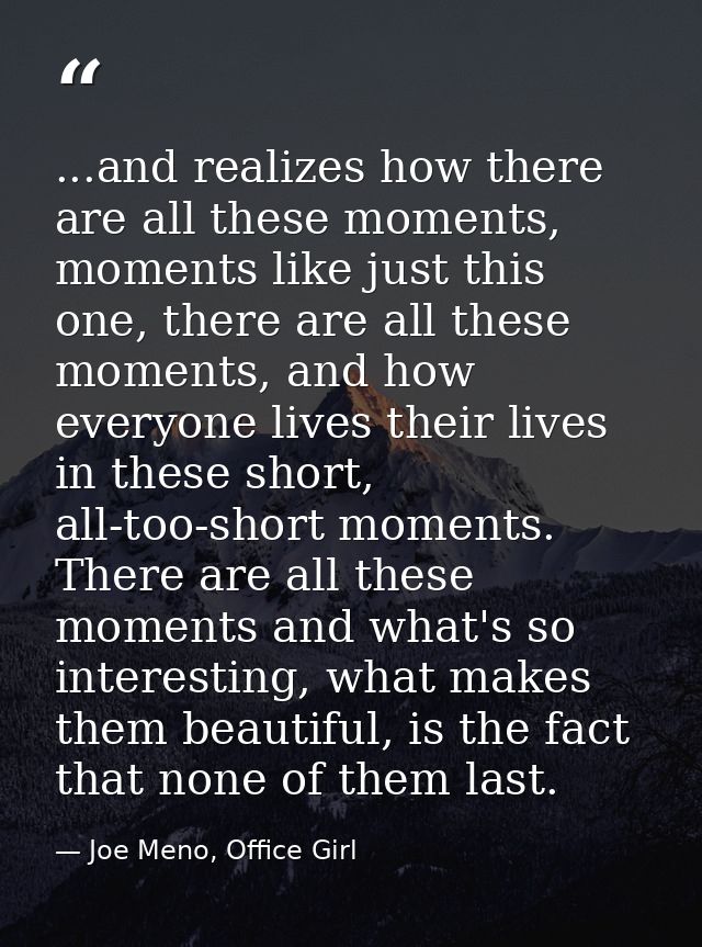 ...and realizes how there are all these moments, moments like just this one, there are all these moments, and how everyo — Joe Meno, Office Girl