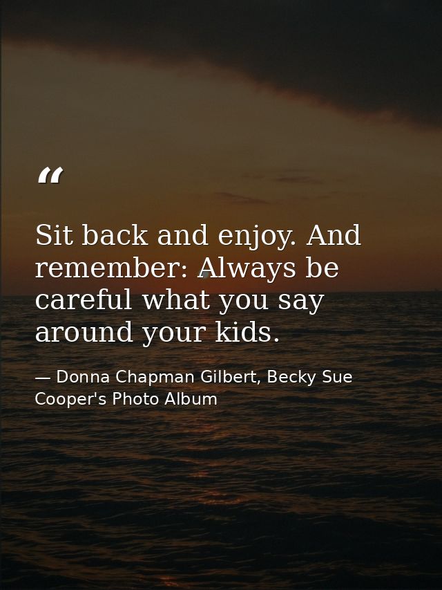 Sit back and enjoy. And remember: Always be careful what you say around your kids. — Donna Chapman Gilbert, Becky Sue Cooper's Photo Album