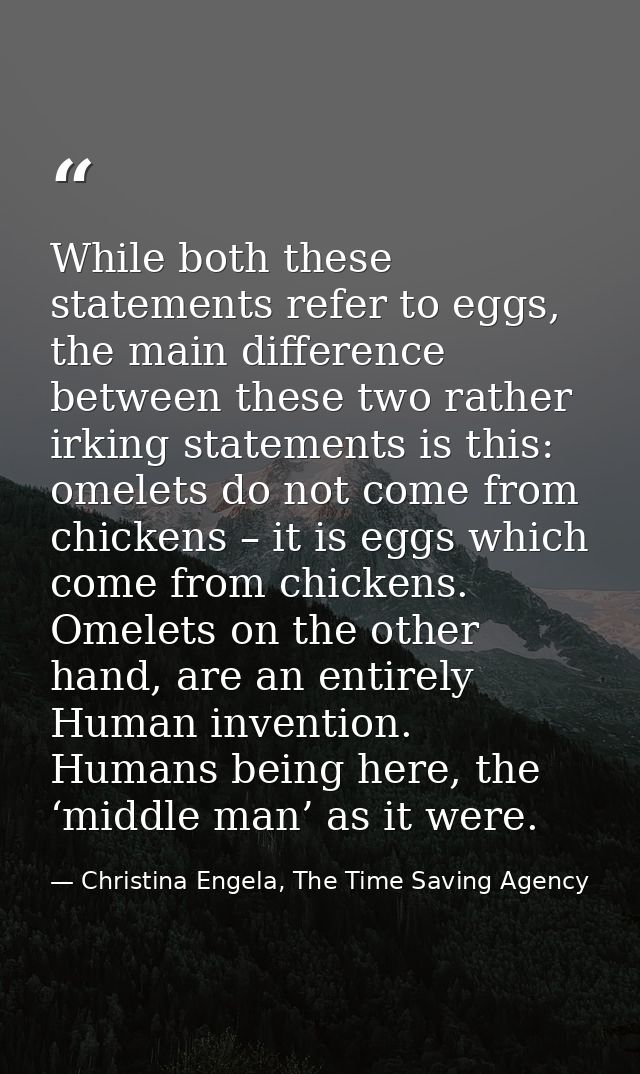 While both these statements refer to eggs, the main difference between these two rather irking statements is this: omele — Christina Engela, The Time Saving Agency