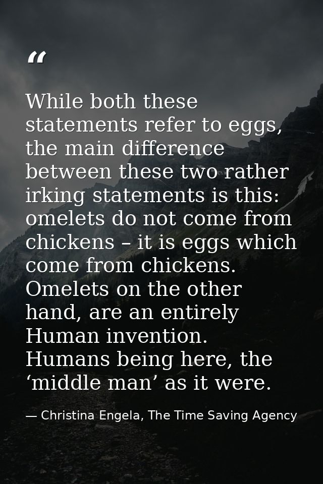 While both these statements refer to eggs, the main difference between these two rather irking statements is this: omele — Christina Engela, The Time Saving Agency