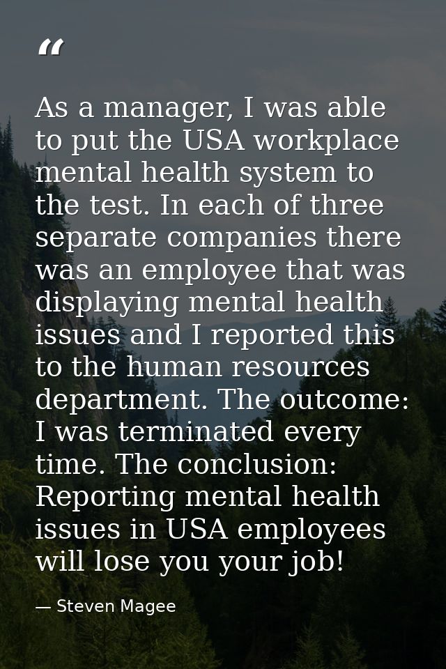 As a manager, I was able to put the USA workplace mental health system to the test. In each of three separate companies  — Steven Magee