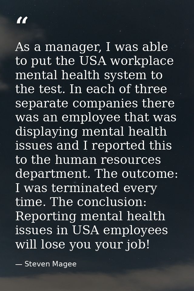 As a manager, I was able to put the USA workplace mental health system to the test. In each of three separate companies  — Steven Magee