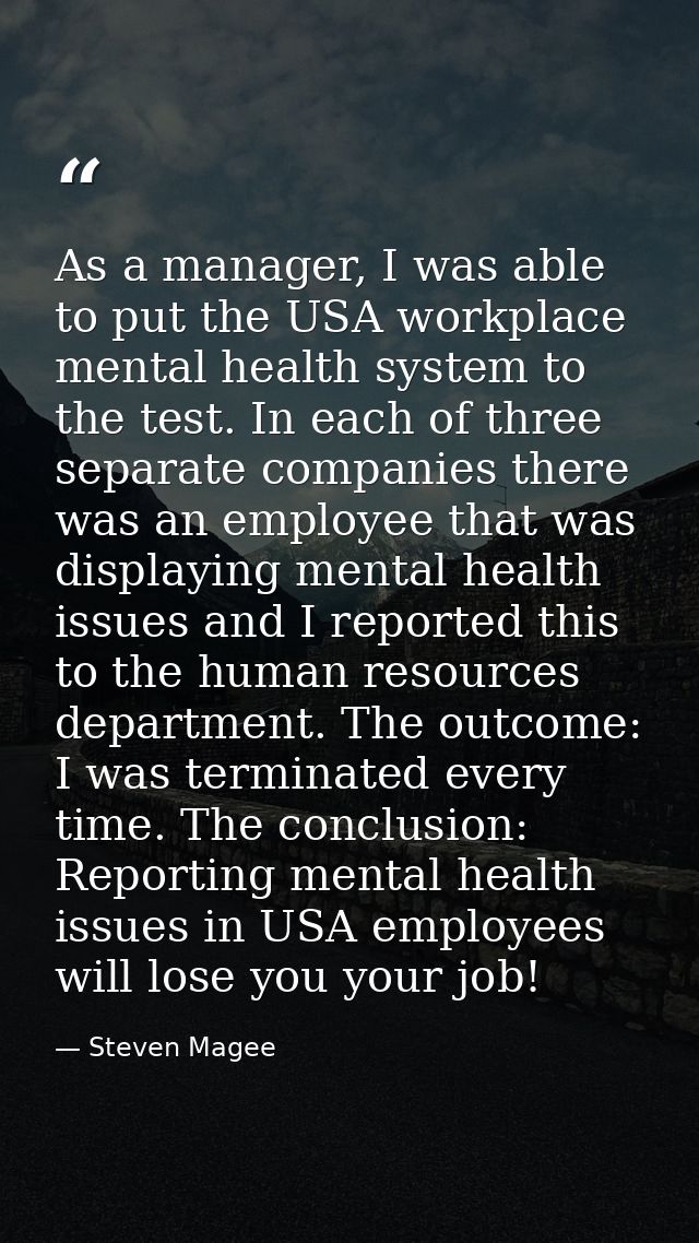 As a manager, I was able to put the USA workplace mental health system to the test. In each of three separate companies  — Steven Magee