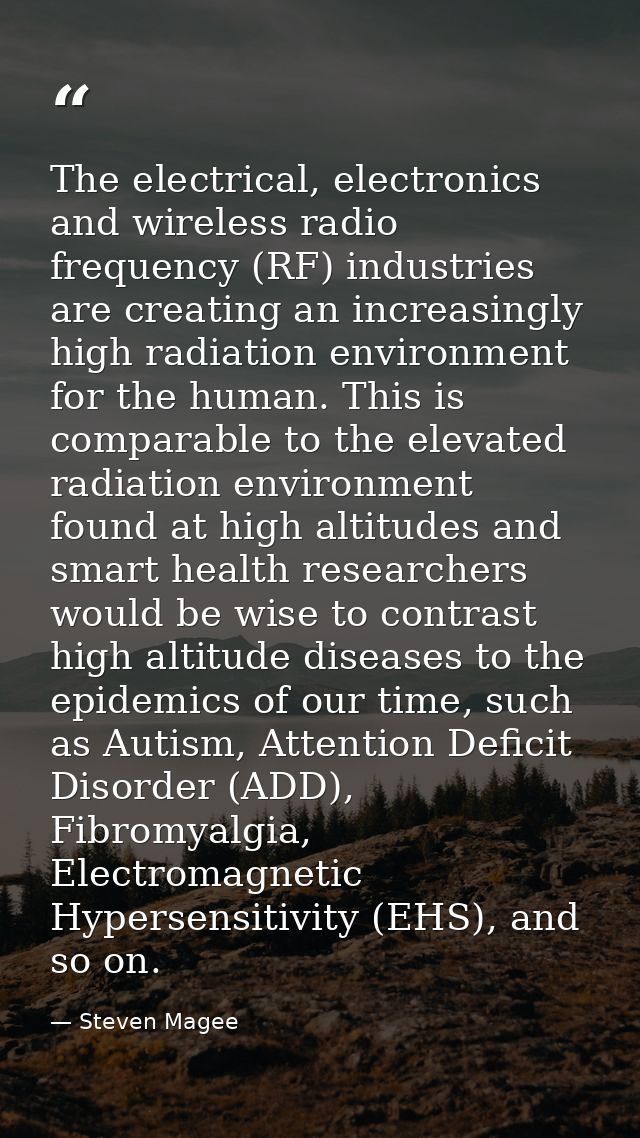 The electrical, electronics and wireless radio frequency (RF) industries are creating an increasingly high radiation env — Steven Magee