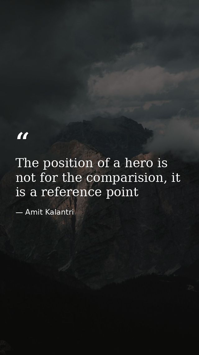 The position of a hero is not for the comparision, it is a reference point — Amit Kalantri