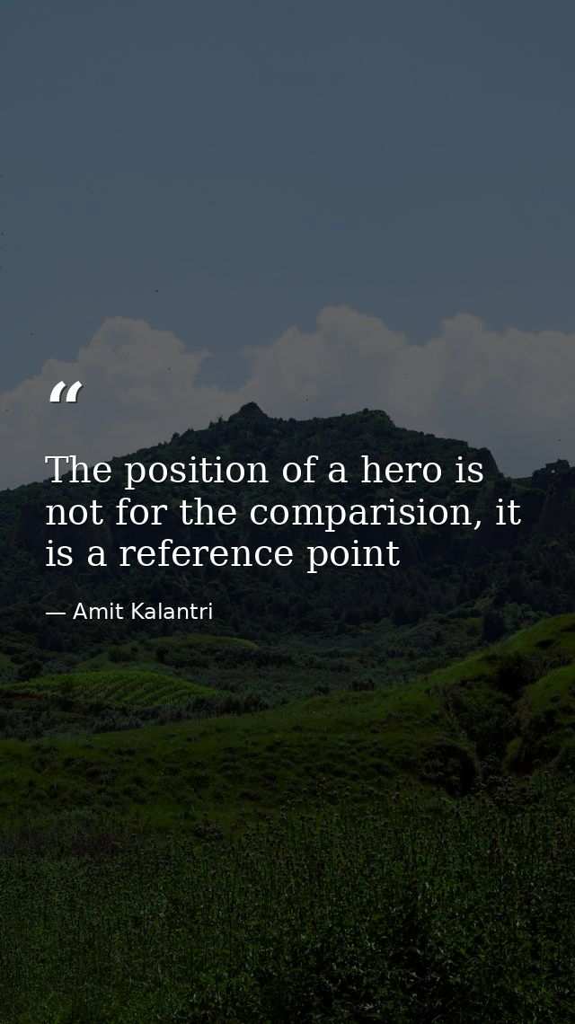The position of a hero is not for the comparision, it is a reference point — Amit Kalantri