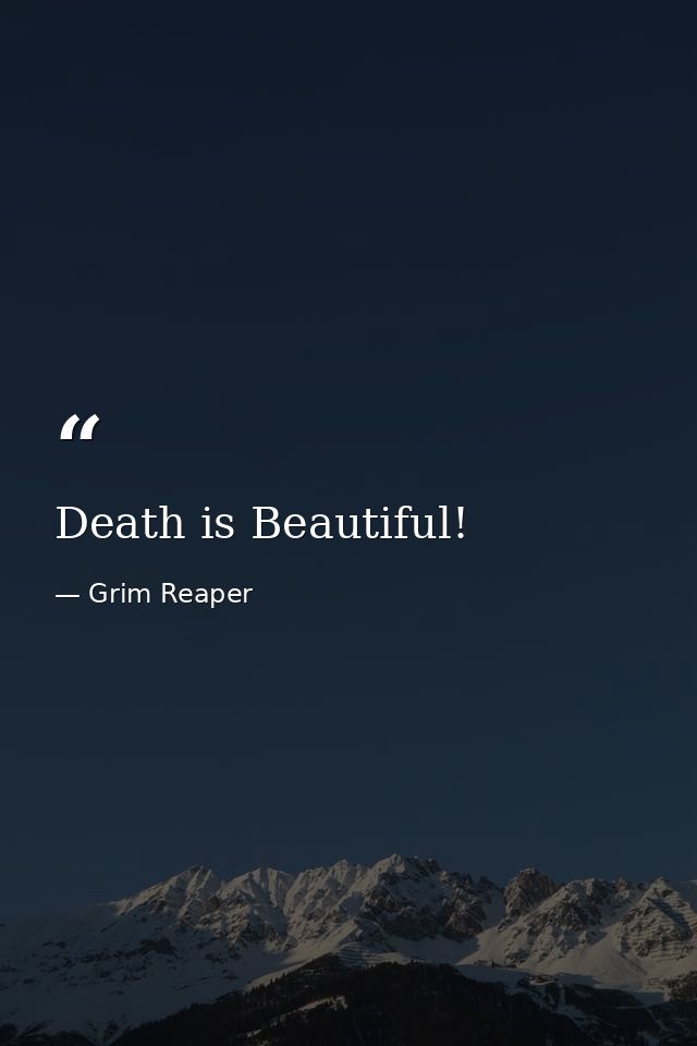Death is Beautiful! — Grim Reaper
